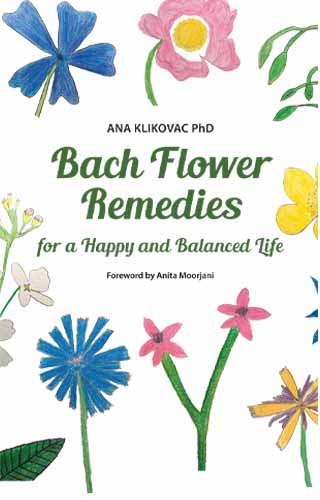 BACH FLOWER REMEDIES FOR A HAPPY AND BALANCED LIFE, by ANA KLIKOVAC