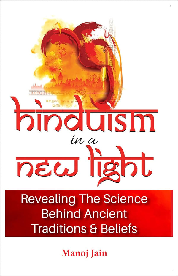 Hinduism in a New Light, by JAIN MANOJ