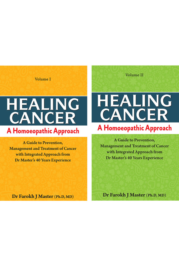 Healing Cancer: A Homoeopathic Approach VOL-I& II , by FAROKH MASTER