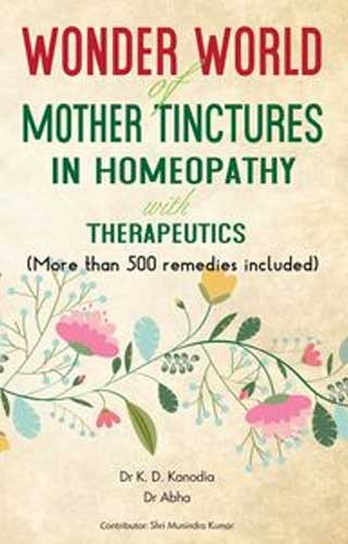 Wonder World Of Mother Tincher in Homeopathy With , by K D KANODIA