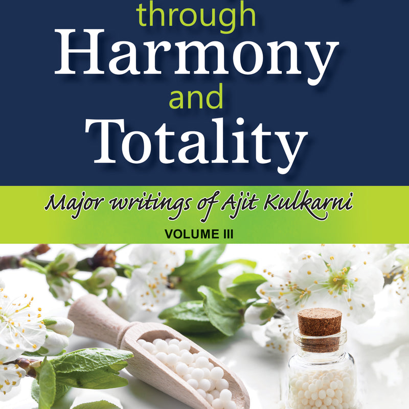 HOMEO THROUGH HARMONY (Vol III), by AJIT KULKARNI