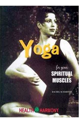 YOGA FOR YOUR SPIRITUAL MUSCLE 1ST/e, by RACHEL SCHAEFFER