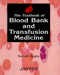 THE TEXTBOOK OF BLOOD BANK AND TRANSFUSION MEDICINE, 1/E R.P., BY, SATISH GUPTE