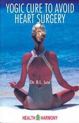YOGIC CURE TO AVOID HEART SURG 1ST/e, by JAIN BL