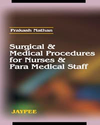 SURGICAL & MEDICAL PROCEDURES FOR NURSES & PARA MEDICAL STAFF, 1/E R.P., BY, PRAKASH NATHAN