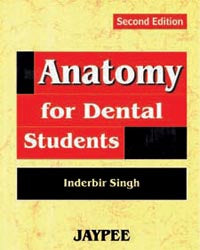 ANATOMY FOR DENTAL STUDENTS, 2/E, BY, INDERBIR SINGH