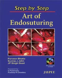 STEP BY STEP ART OF ENDOSUTURING WITH CD-ROM, 1/E R.P., BY, PARVEEN BHATIA