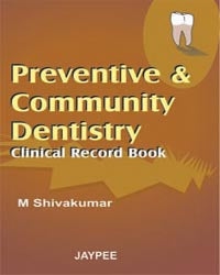 PREVENTIVE & COMMUNITY DENTISTRY CLINICAL RECORD BOOK, 1/E, BY, SHIVAKUMAR