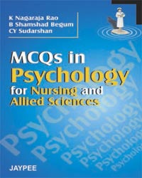 MCQS IN PSYCHOLOGY FOR NURSING AND ALLIED SCIENCES 1/E R.P., 2025, K NAGARAJA RAO