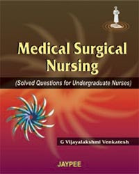 MEDICAL SURGICAL NURSING(SOLVED QUESTIONS FOR UNDERGRADUATE NURSES) 1/E R.P., 2025, G VIJAYALAKSHMI VENKATESH