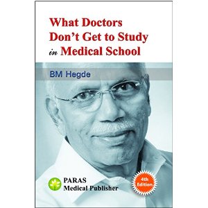 Hegde BM—What Doctors don't get to Study in Medical School 4Ed 2014