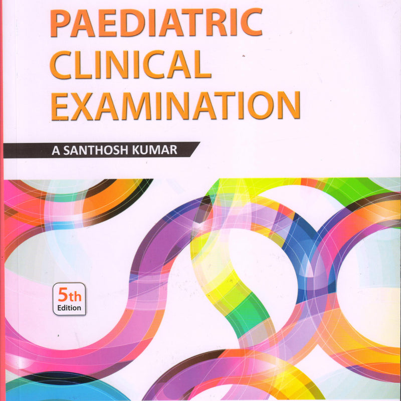 Santhosh Kumar—Pediatric Clinical Examination 5Ed 2019