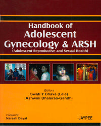 HANDBOOK OF ADOLESCENT GYNECOLOGY & ARSH (ADOLESCENT REPRODUCTIVE AND SEXUAL HEALTH), 1/E, BY, SWATI Y BHAVE