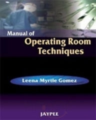 MANUAL OF OPERATING ROOM TECHNIQUES, 1/E R.P., BY, LEENA MYRTLE GOMEZ