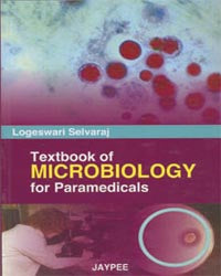 TEXTBOOK OF MICROBIOLOGY FOR PARAMEDICALS, 1/E R.P., BY, LOGESWARI SELVARAJ