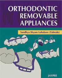 ORTHODONTIC REMOVABLE APPLIANCES, 1/E R.P., BY, SANDHYA SHYAM LOHAKARE
