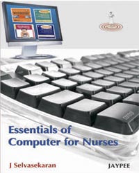ESSENTIALS OF COMPUTER FOR NURSES 1/E R.P., 2024, J SELVASEKARAN