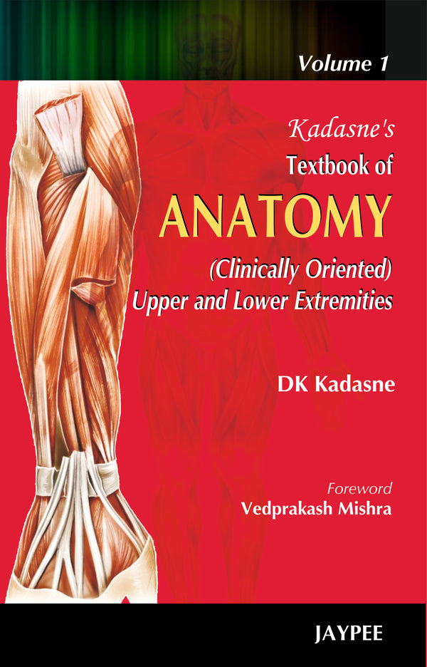 KADASNE'S T.B.OF ANATOMY VOL.1 UPPER AND LOWER EXTREMITIES, 1/E R.P., BY, DK KADASNE