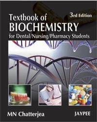 TEXTBOOK OF BIOCHEMISTRY FOR DENTAL,NURSING,PHARMACY STUDENTS, 3/E, BY, MN CHATTERJEA