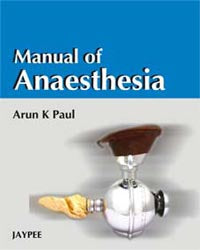MANUAL OF ANAESTHESIA, 1/E R.P., BY, ARUN KUMAR PAUL