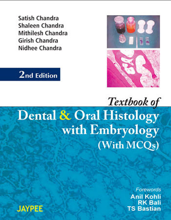 TEXTBOOK OF DENTAL AND ORAL HISTOLOGY WITH EMBRYOLOGY WITH MCQS, 2/E, BY, SATISH CHANDRA