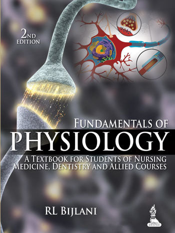 FUNDAMENTALS OF PHYSIOLOGY A TEXTBOOK FOR STUDENTS OF NURSING, MEDICINE, DENTISTRY AND ALLIED COUR., 2/E R.P., BY, RL BIJLANI