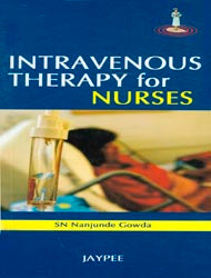 INTRAVENOUS THERAPY FOR NURSES 1/E, 2010, SN NANJUNDE GOWDA