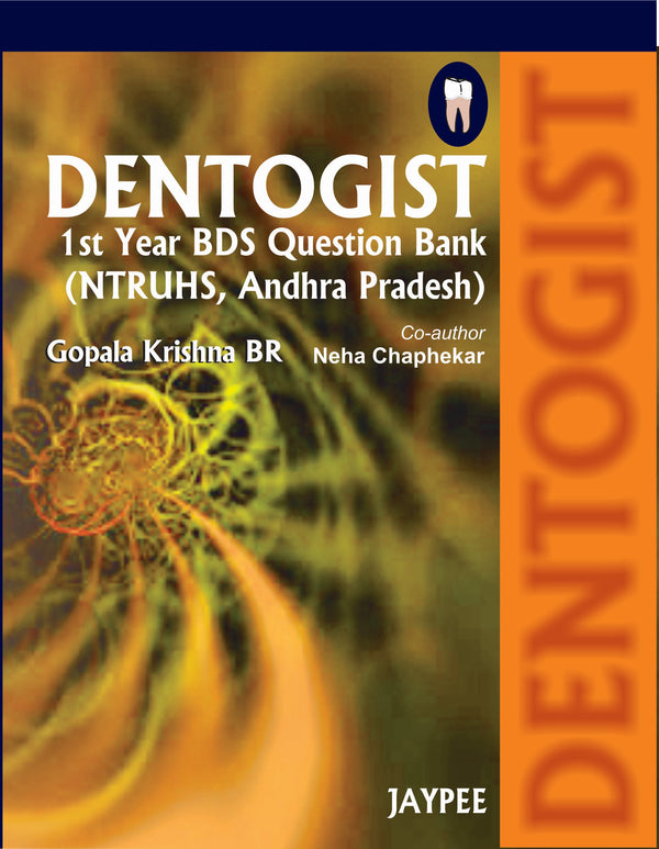 DENTOGIST IST YEAR BDS QUESTION BANK (NTRUHS,A.P), 1/E, BY, GOPALA KRISHNA BR