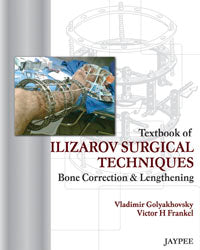 TEXTBOOK OF ILIZAROV SURGICAL TECHNIQUES BONE CORRECTION&LENGTHENING, 1/E R.P., BY, VLADIMIR GOYAKHOVSKY