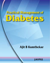 PRACTICAL MANAGEMENT OF DIABETES, 1/E, BY, AJIT B KUMTHEKAR