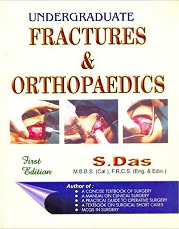 UNDERGRADUATE FRACTURES & ORTHOPAEDICS 1/E, 2008, S. DAS