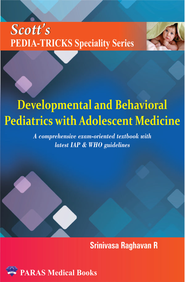 Scotts PediaTricks Specialty Series: Developmental and Behavioral Pediatrics with Adolescent Medicine 1st/e by  Srinivasa Raghavan R