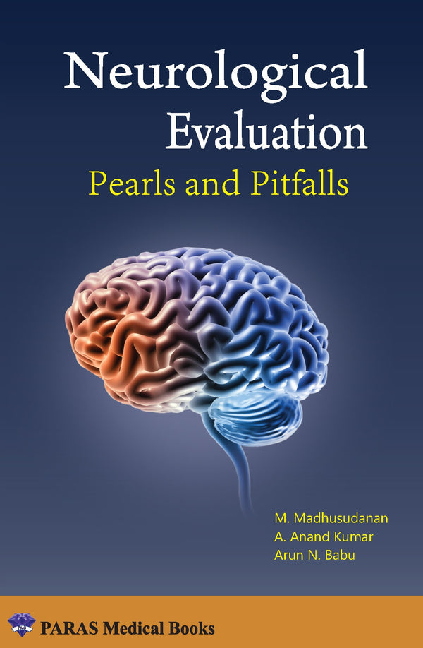 Neurological Evaluation Pearls and Pitfalls 1st/e by  M. Madhusudanan,
A Anand Kumar,
Arun N Babu