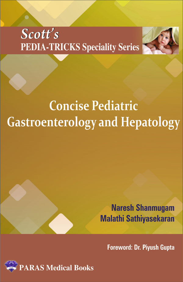 Scotts PediaTricks Specialty Series: Concise Pediatric Gastroenterology and Hepatology 1st/e by  Naresh Shanmugam,
Malathi Sathiyasekaran