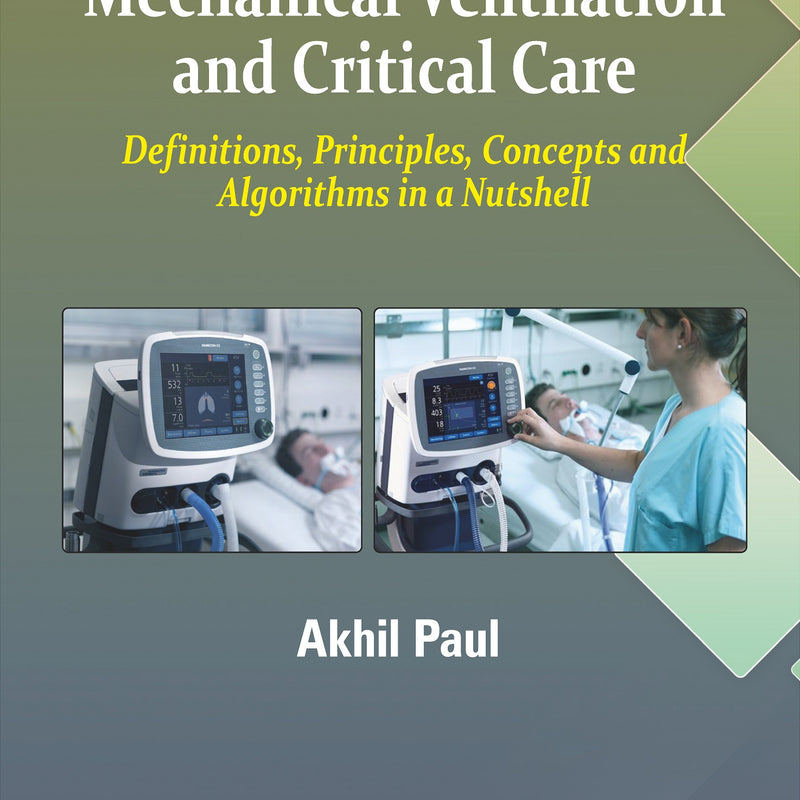 Survival Guide in Mechanical Ventilation and Critical Care 1st/e by  Akhil Paul