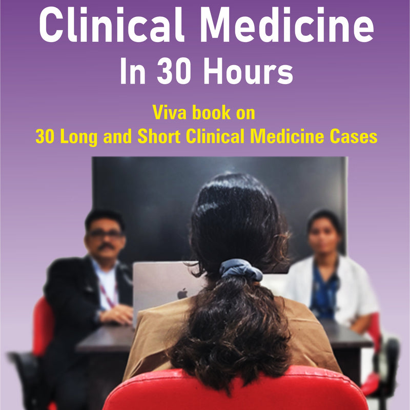 Clinical Medicine in 30 Hours Viva Book on 30 Long and Short Clinical Medicine Cases 2nd/e by  Gireesh Kumar K P 