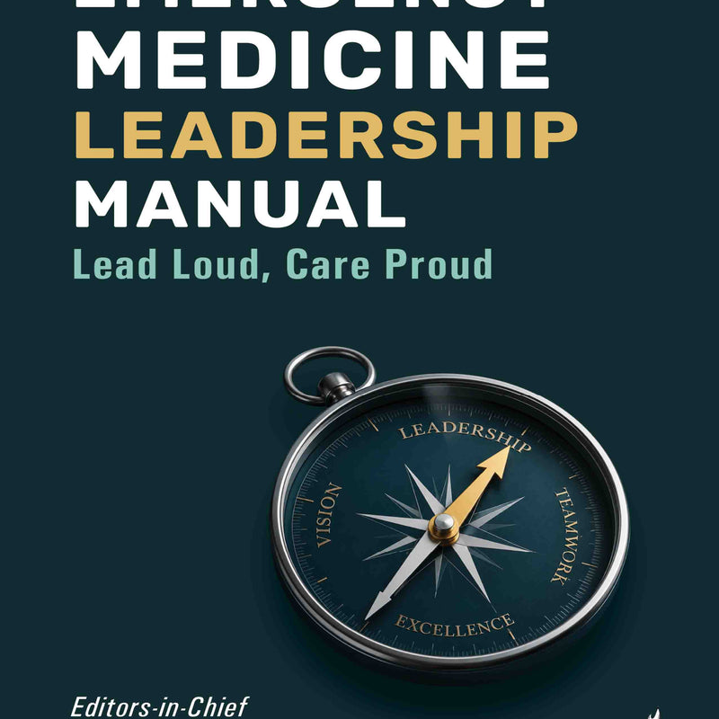 EMERGENCY MEDICINE LEADERSHIP MANUAL LEAD LOUD, CARE PROUD, 1/E, BY, NISREEN MAGHRABY