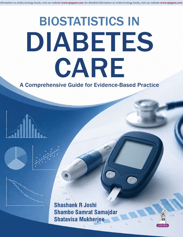 BIOSTATISTICS IN DIABETES CARE: A COMPREHENSIVE GUIDE FOR EVIDENCE-BASED PRACTICE, 1/E, BY, SHASHANK R JOSHI