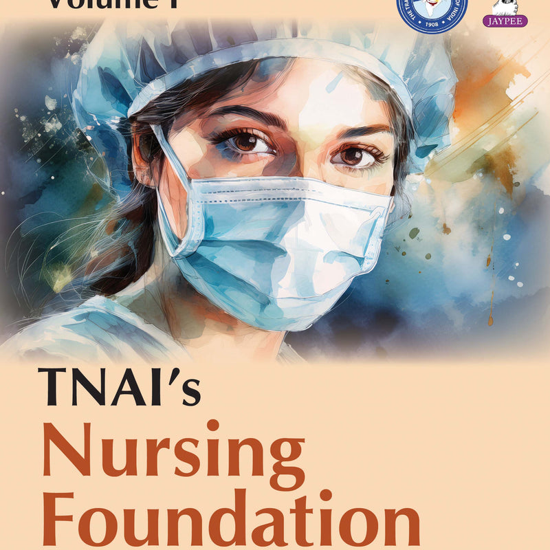 TNAI'S NURSING FOUNDATION VOL-I, 1/E, BY, TNAI