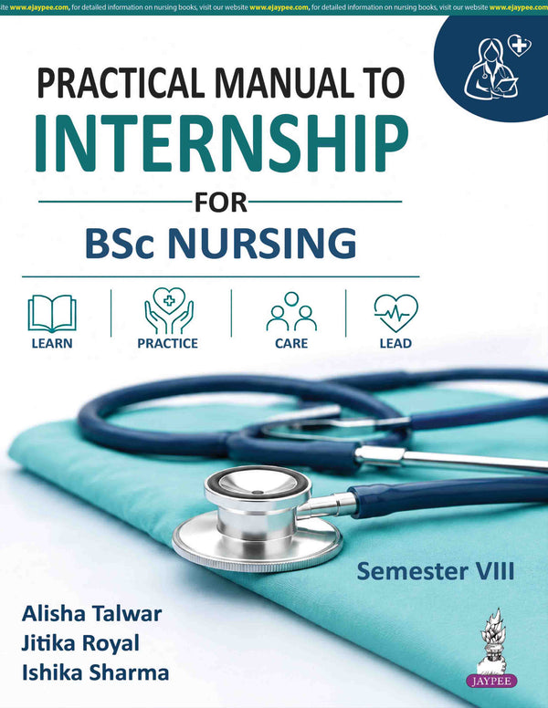 PRACTICAL MANUAL TO INTERNSHIP FOR BSC NURSING, 1/E, BY, ALISHA TALWAR