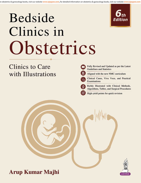 BEDSIDE CLINICS IN OBSTETRICS:CLINICS TO CARE WITH ILLUSTRATION, 6/E, BY, ARUP KUMAR MAJHI