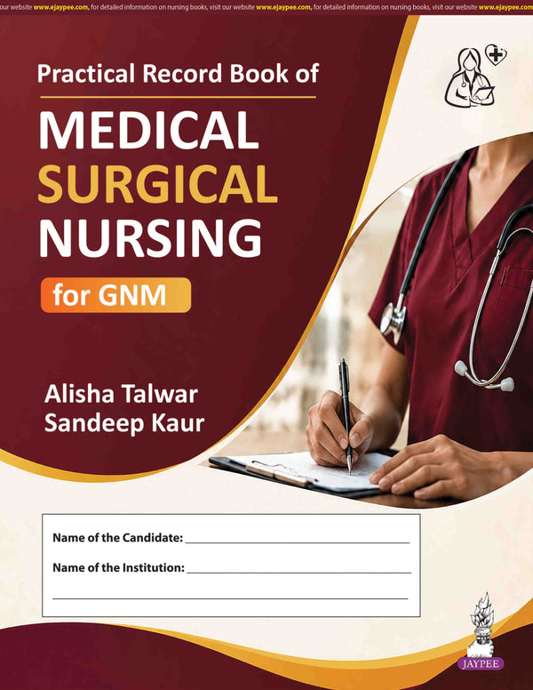 PRACTICAL RECORD BOOK OF MEDICAL SURGICAL NURSING FOR GNM, 1/E, BY, ALISHA TALWAR