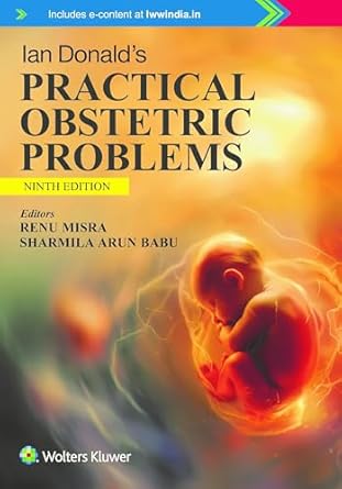 Ian Donald’s Practical Obstetrics Problems, 9/e by Renu Misra