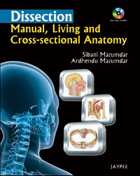 DISSECTION MANUAL,LIVING AND CROSS-SECTIONAL ANATOMY WITH PHOTO CD ROM, 1/E, BY, SIBANI MAZUMDAR