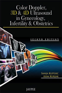 COLOR DOPPLER,3D &4D ULTRASOUND IN GYNECOLOGY INFERTILITY & OBSTETRICS, 2/E, BY, SANJA KUPESIC