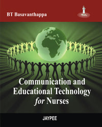 COMMUNICATION AND EDUCATIONAL TECHNOLOGY FOR NURSES, 1/E, BY, BASAVANTHAPPA BT
