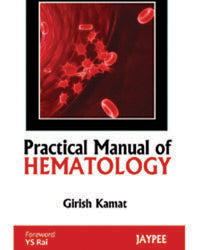 PRACTICAL MANUAL OF HEMATOLOGY, 1/E R.P., BY, GIRISH KAMAT
