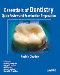 ESSENTIALS OF DENTISTRY:QUICK REVIEW AND EXAMINATION PREPARATION, 1/E, BY, RUSHIK DHADUK