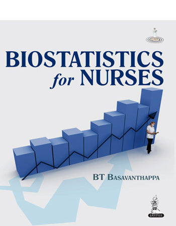 BIOSTATISTICS FOR NURSES, 1/E, BY, BASAVANTHAPPA BT