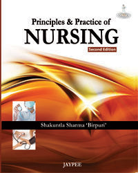 PRINCIPLES & PRACTICE OF NURSING 2/E, 2012, SHAKUNTALA SHARMA